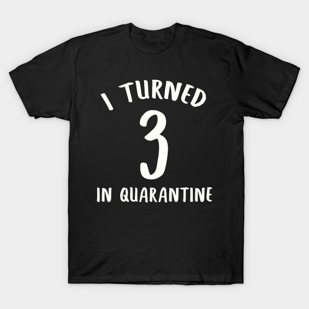 I Turned 3 In Quarantine T-Shirt by llama_chill_art